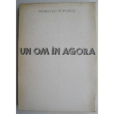 Un om in agora &ndash; Dumitru Popescu