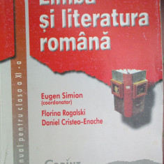Limba si literatura romana. Manual clasa a 11-a Eugen Simion, Florina Rogalski, Daniel Cristea-Enache