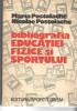 Bibliografia educatiei fizice si sportului - Maria si Nicolae Postolache 1983, Alta editura