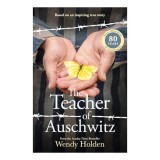The Teacher of Auschwitz Based on the Inspiring True Story of Fredy Hirsch