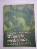 Plantele medicinale - IZVOR DE SANATATE - Ovidiu Bojor / Mircea Alexan