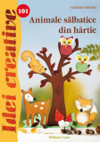 Animale sălbatice din h&acirc;rtie. Idei creative 101 - Paperback brosat - Gudrun Schmitt - Casa