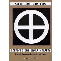 Ucenicul lui Iisus Hristos. Jurnalul doctorului Sotirios Crotos. Editie revizuita - Sotirios Crotos foto