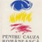 Pentru cauza romaneasca