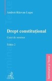 Drept constitutional. Caiet de seminar Ed.2 - Andrei-Razvan Lupu