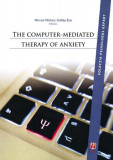 The Computer-Mediated Therapy of Anxiety - Paperback brosat - &Eacute;va K&aacute;llay, Mircea Miclea - ASCR