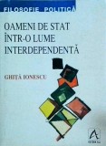 Ghita Ionescu - Oameni de stat intr-o lume interdependenta