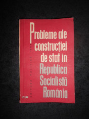 PROBLEME ALE CONSTRUCTIEI DE STAT IN REPUBLICA SOCIALISTA ROMANIA foto