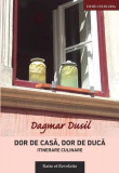 Dor de casă, dor de ducă, itinerare - Paperback brosat - Dagmar Dusil - Ratio et Revelatio