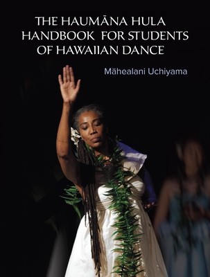 The Haumana Hula Handbook: A Manual for the Student of Hawaiian Dance