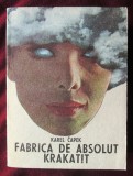 &quot;FABRICA DE ABSOLUT * KRAKATIT&quot;, Karel Capek, 1986. Carte noua, Alta editura