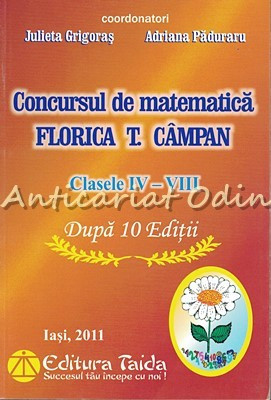 Concursul De Matematica Florica T. Campan Dupa 10 Editii - Julieta Grigoras foto