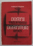 DOMNII TRECATOARE , DOMNITORI UITATI de POMPILIU TUDORAN , 1983