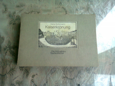 KAISERKR&amp;Ouml;NUNG. Wahl und Kr&amp;ouml;nung in Frankfurt nach den Bildern der Festb&amp;uuml;cher - HEINZ SCHOMANN (TEXT IN LIMBA GERMANA) foto