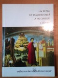 UN SECOL DE ITALIENISTICA LA BUCURESTI-I. CTITORII 2009