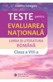 Limba si literatura romana. Teste pentru evaluarea nationala - Clasa 8 - Cristina Tunegaru