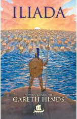 Iliada-Roman Grafic, Gareth Hinds - Editura Humanitas