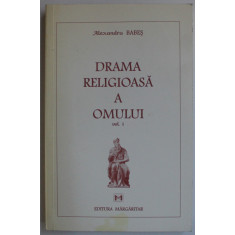 DRAMA RELIGIOASA A OMULUI VOL. I de ALEXANDRU BABES , 1998