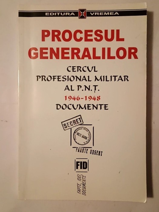 Procesul generalilor. Cercul Profesional Militar al Partidului Național Țărănesc 1946-1948 - documente