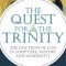 The Quest for the Trinity: The Doctrine of God in Scripture, History and Modernity