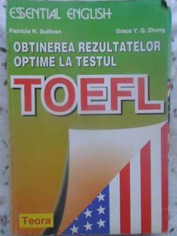OBTINEREA REZULTATELOR OPTIME LA TESTUL TOEFL-PATRICIA N. SULLIVAN, GRACE Y.Q. ZHONG-257470