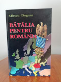 Mircea Dogaru, Bătălia pentru Rom&acirc;nia