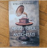 Stelian Tanase Negustorul de antichitati