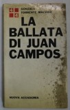 LA BALLATA DI JUAN CAMPOS di GONZALO TORRENTE MALDIVO , TEXT IN LIMBA ITALIANA , 1964, PREZINTA PETE SI URME DE UZURA