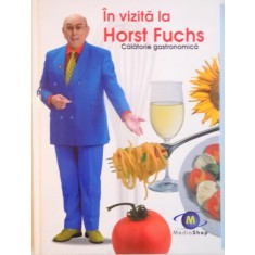 IN VIZITA LA HORST FUCHS, CALATORIE GASTRONOMICA, 2009