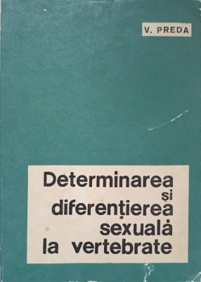 DETERMINAREA SI DIFERENTIEREA SEXUALA LA VERTEBRATE-V. PREDA-220953 foto