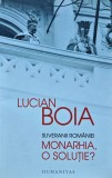 Cumpara ieftin Suveranii Romaniei. Monarhia, o solutie? - 2014 - Lucian Boia (H339)