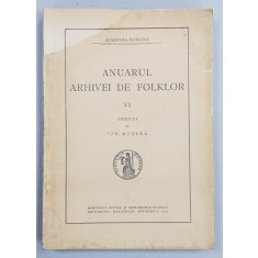 ANUARUL ARHIVEI DE FOLKLOR , NR. VI , publicat de ION MUSLEA , 1942