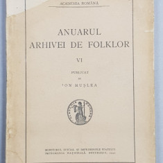 ANUARUL ARHIVEI DE FOLKLOR , NR. VI , publicat de ION MUSLEA , 1942