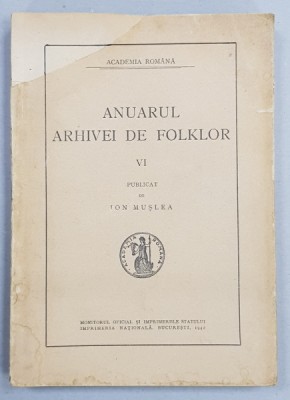 ANUARUL ARHIVEI DE FOLKLOR , NR. VI , publicat de ION MUSLEA , 1942 foto