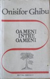 Oameni intre oameni. Amintiri - Onisifor Ghibu, Editura Eminescu, 1990, Biografii, 526 pagini