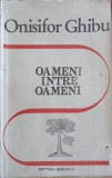 OAMENI INTRE OAMENI. AMINTIRI-ONISIFOR GHIBU