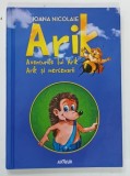 ARIK , AVENTURILE LUI ARIK , ARIK SI MERCENARII de IOANA NICOLAIE cu ilustratii de WALTER RIESS, 2017