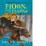 Fionn si ceata lui, Fianna. Legende mari pentru cei mici - Catalin Georgescu, Ronan Moore