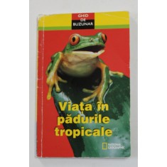 VIATA IN PADURILE TROPICALE de MARFE FERGUSON DELANO , GHID DE BUZUNAR , 2004