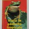VIATA IN PADURILE TROPICALE de MARFE FERGUSON DELANO , GHID DE BUZUNAR , 2004
