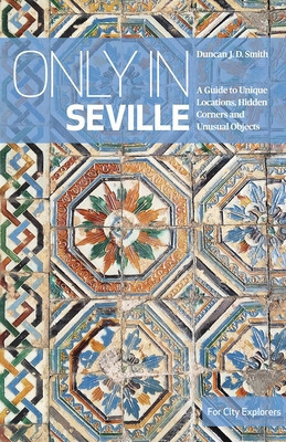Only in Seville: A Guide to Unique Locations, Hidden Corners and Unusual Objects foto
