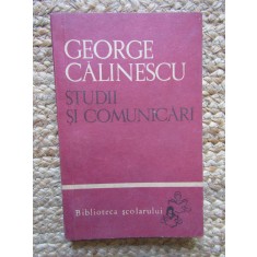 GEORGE CALINESCU - STUDII SI COMUNICARI (1966, Biblioteca scolarului)
