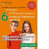 Indrazneste! Si tu poti sa fii olimpic la Limba si literatura romana. Teme pentru concursuri si olimpiade scolare. Clasa a VI-a