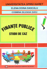 Finante publice - Studii de caz | Elena Doina Dascalu, Cosmina Silviana Savu foto