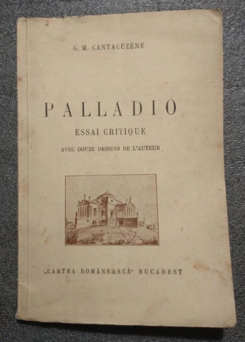 G.M. Cantacuzene - Palladio: essai critique (avec douze dessins de l&#039;auteur)