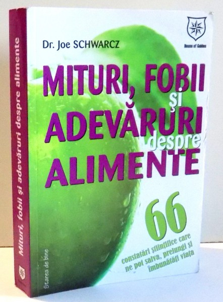 MITURI , FOBII SI ADEVARURI DESPRE ALIMENTE de JOE SCHWARCZ , 2009