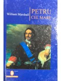 William Marshall - Petru cel Mare (Editia: 2002)