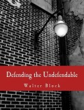Defending the Undefendable: The Pimp, Prostitute, Scab, Slumlord, Libeler, Moneylender, and Other Scapegoats in the Rogue&#039;s Gallery of American So