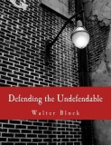 Defending the Undefendable: The Pimp, Prostitute, Scab, Slumlord, Libeler, Moneylender, and Other Scapegoats in the Rogue&#039;s Gallery of American So