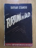 Furtuna in Iad - Damian Stanoiu, Editura Cartea Romaneasca, 1942, Carte Veche